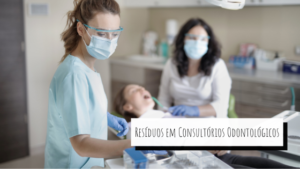 Resíduos em Consultórios Odontológicos